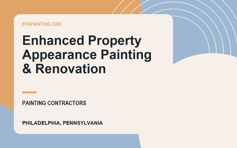 Enhanced Property Appearance Painting & Renovation in Philadelphia, Pennsylvania