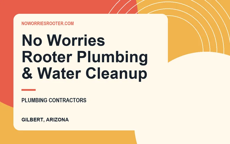 No Worries Rooter Plumbing & Water Cleanup in Gilbert, Arizona