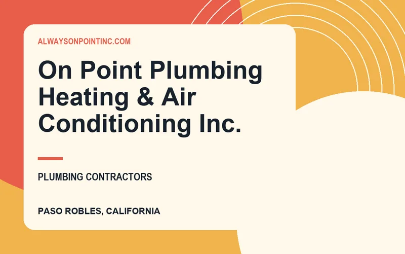 On Point Plumbing Heating & Air Conditioning Inc. in Paso Robles, California