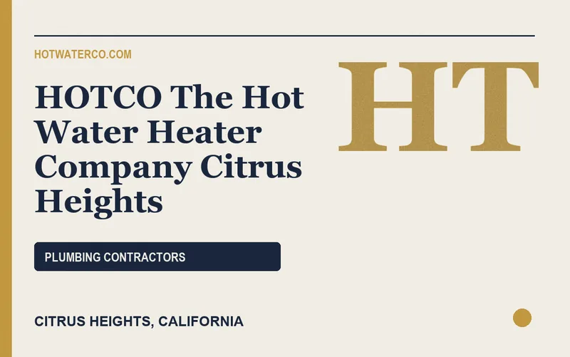 HOTCO The Hot Water Heater Company Citrus Heights in Citrus Heights, California