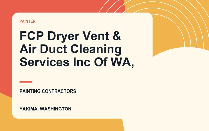 FCP Dryer Vent & Air Duct Cleaning Services Inc Of WA, in Yakima, Washington