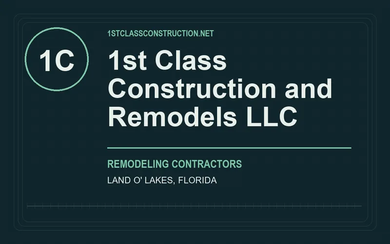 1st Class Construction and Remodels LLC in Land O' Lakes, Florida