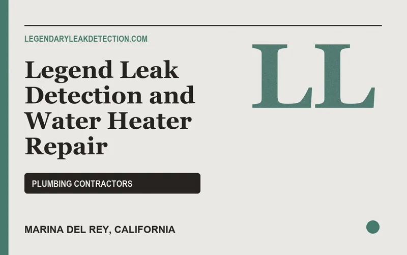 Legend Leak Detection and Water Heater Repair in Marina Del Rey, California