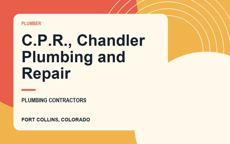 C.P.R., Chandler Plumbing and Repair in Fort Collins, Colorado