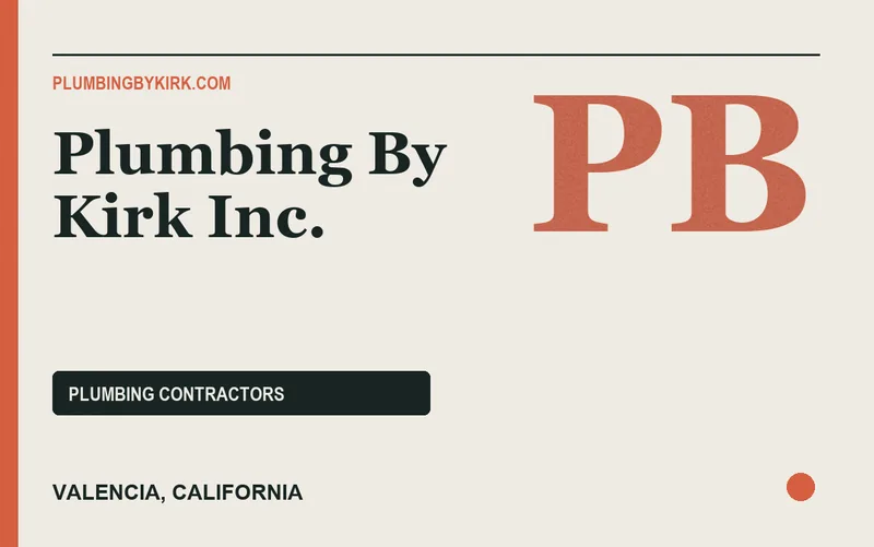 Plumbing By Kirk Inc. in Valencia, California