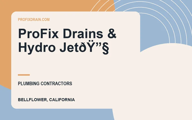 ProFix Drains & Hydro JetðŸ”§ in Bellflower, California