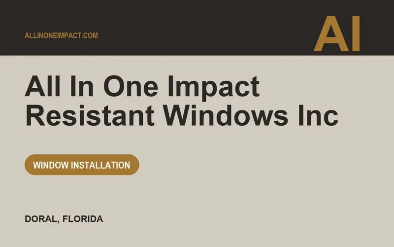 All In One Impact Resistant Windows Inc in Doral, Florida