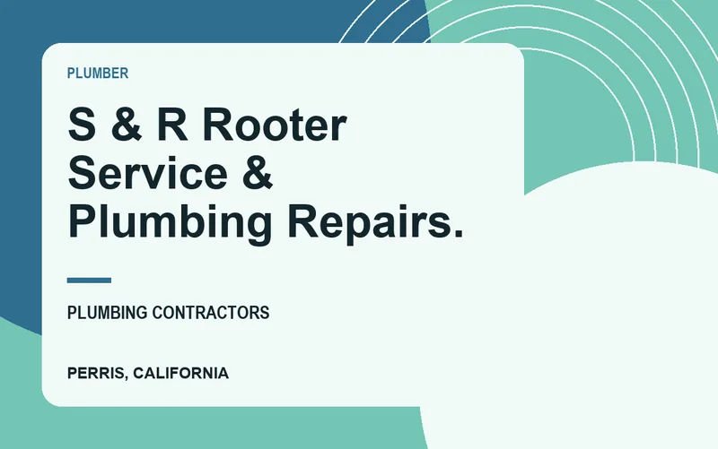 S & R Rooter Service & Plumbing Repairs. in Perris, California