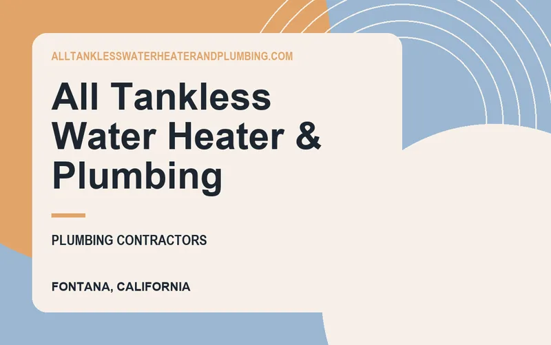 All Tankless Water Heater & Plumbing in Fontana, California