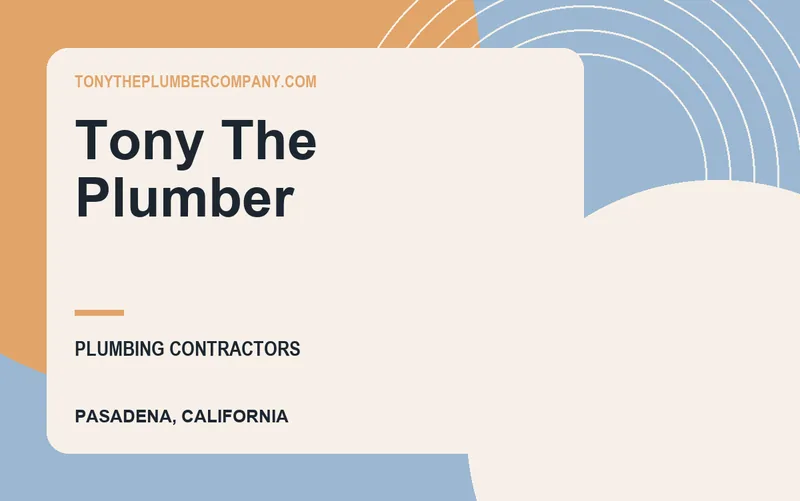 TONY THE PLUMBER in Pasadena, California