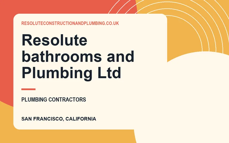 Resolute bathrooms and Plumbing Ltd in San Francisco, California