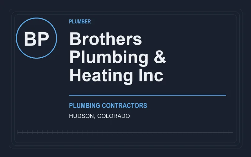 Brothers Plumbing & Heating Inc in Hudson, Colorado