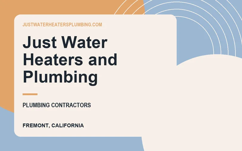 Just Water Heaters and Plumbing in Fremont, California