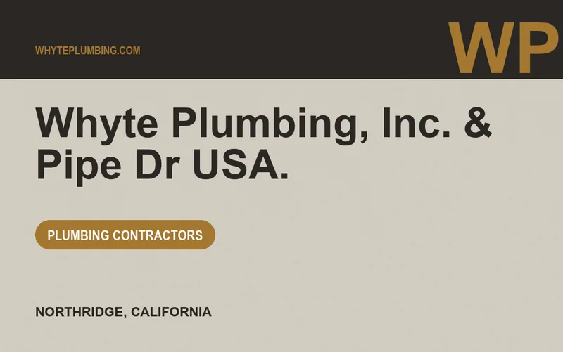 Whyte Plumbing, Inc. & Pipe Dr USA. in Northridge, California