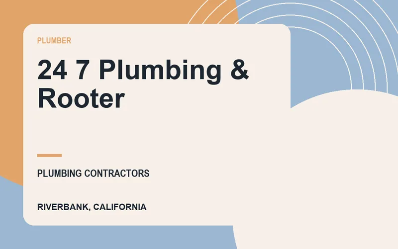 24 7 Plumbing & Rooter in Riverbank, California