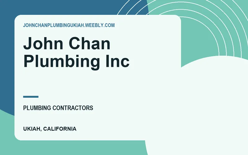John Chan Plumbing Inc in Ukiah, California