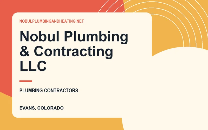 NOBUL PLUMBING & CONTRACTING LLC in Evans, Colorado