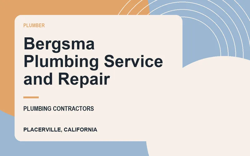 Bergsma Plumbing Service and Repair in Placerville, California