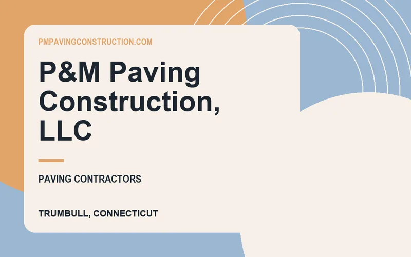P&M Paving Construction, Llc in Trumbull, Connecticut