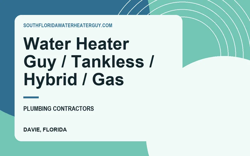 Water Heater Guy / Tankless / Hybrid / Gas in Davie, Florida
