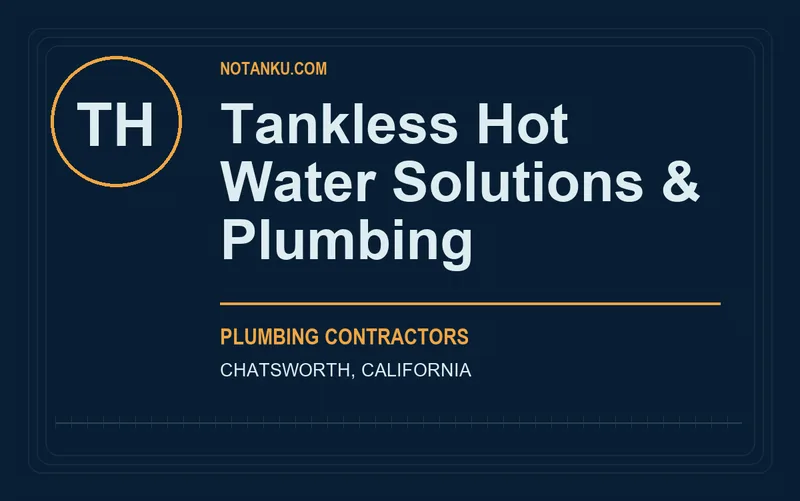 Tankless Hot Water Solutions & Plumbing in Chatsworth, California
