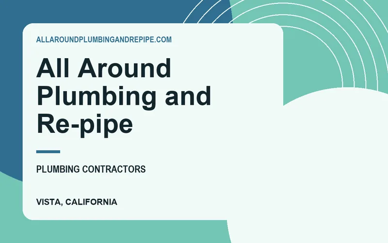 All Around Plumbing and Re-pipe in Vista, California