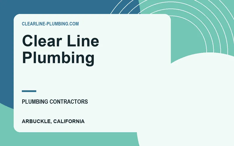 Clear Line Plumbing in Arbuckle, California