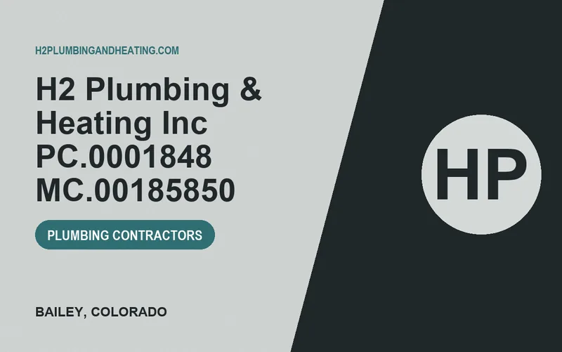 H2 Plumbing & Heating Inc PC.0001848 MC.00185850 in Bailey, Colorado