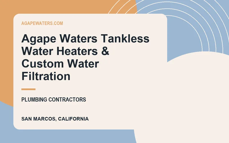 Agape Waters Tankless Water Heaters & Custom Water Filtration in San Marcos, California