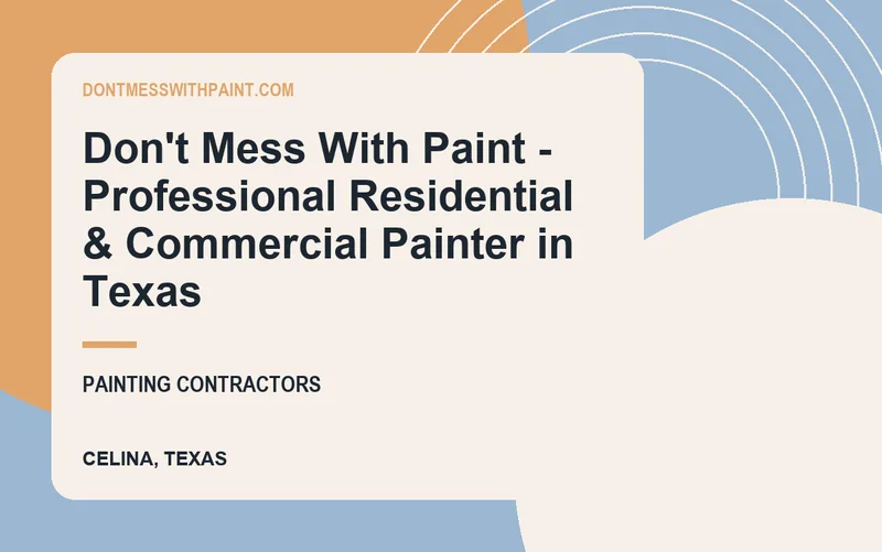 Don't Mess With Paint - Professional Residential & Commercial Painter in Texas in Celina, Texas