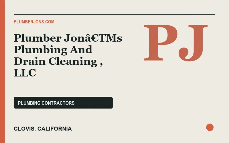 Plumber Jonâ€TMs Plumbing And Drain Cleaning , LLC in Clovis, California
