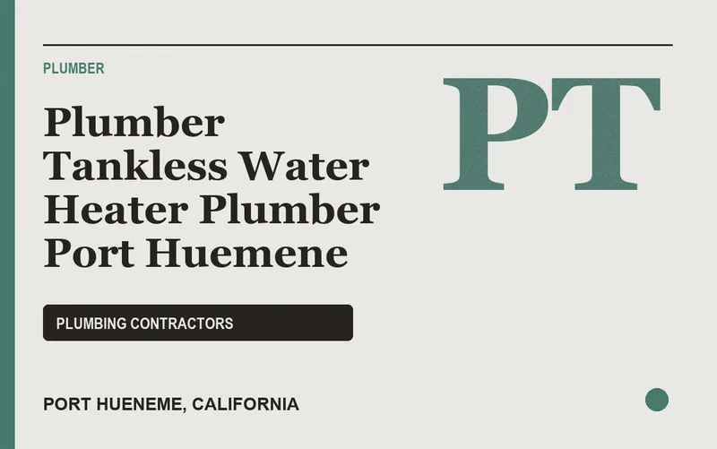 Plumber Tankless Water Heater Plumber Port Huemene in Port Hueneme, California
